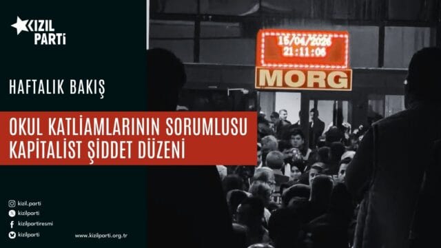 Okul Katliamlarının Sorumlusu Kapitalist Şiddet Düzeni!