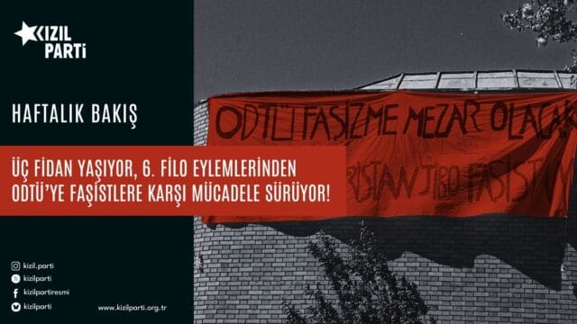 Üç Fidan Yaşıyor, 6. Filo Eylemlerinden ODTÜ’ye Faşistlere Karşı Mücadele Sürüyor!