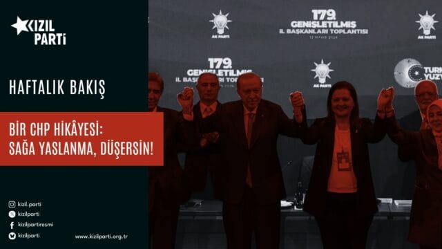 Bir CHP Hikâyesi: Sağa Yaslanma, Düşersin!